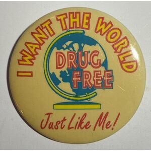 Vintage I Want The World Drug Free Just Like Me! Pinback Button 2.25" E15